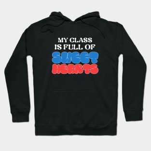 My Class Is Full Of Sweet Hearts Hoodie